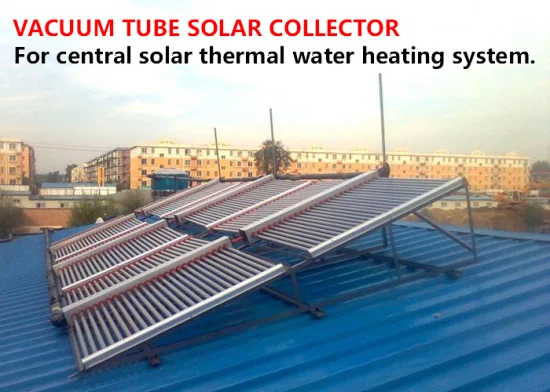 Capteur solaire à tube sous vide à haut rendement pour système de chauffage solaire central à eau chaude
